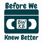Before We Knew Better – Rewinding To Our Past With A Clearer Lens.